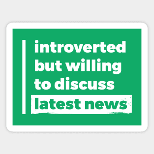 Introverted but willing to discuss latest news (Pure White Design) Magnet